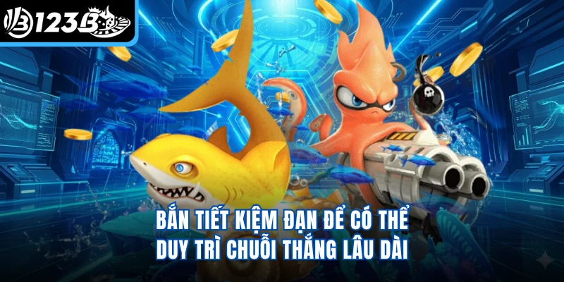 Bắn tiết kiệm đạn để có thể duy trì chuỗi thắng lâu dài